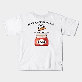 Football / Soccer Is My Jam Kids T-Shirt